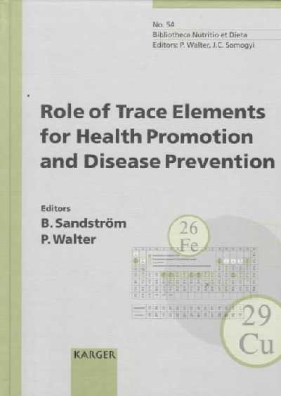 Role of Trace Elements for Health Promotion and Disease Prevention: Annual Meeting of the European Academy of Nutritional Sciences, Copenhagen, August 1996: Proceedings. 