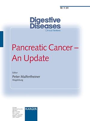 Pancreatic Cancer - An Update: Special Topic Issue: Digestive Diseases 2001, Vol. 19, No. 1