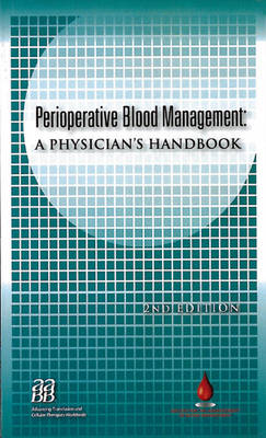 Perioperative Blood Management: A Physician's Handbook 2nd Revised edition