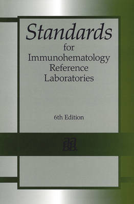 Standards for Immunohematology Reference Laboratories 6th Revised edition