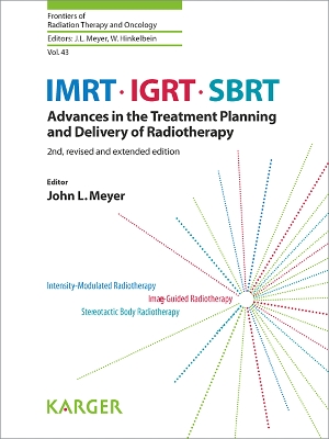 IMRT, IGRT, SBRT: Advances in the Treatment Planning and Delivery of Radiotherapy 2nd, revised and extended edition