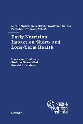 Early Nutrition: Impact on Short- and Long-Term Health: 68th Nestle Nutrition Institute Workshop, Pediatric Program, Washington, DC, October 2010. 