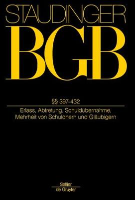 §§ 397-432: (Erlass, Abtretung, Schuldübernahme, Mehrheit Von Schuldnern Und Gläubigern) 16th Neubearb. ed.
