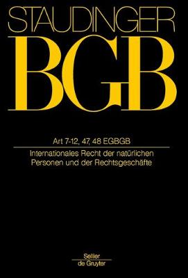 Artikel 7-12, 47, 48 EGBGB: (Internationales Recht Der Natürlichen Personen Und Der Rechtsgeschäfte) 18th Neubearb. ed.