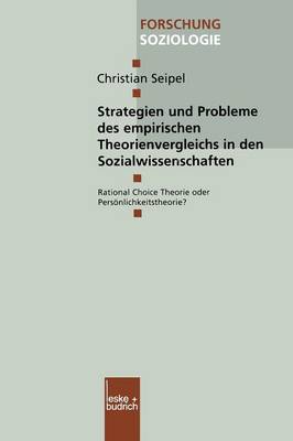 Strategien und Probleme des empirischen Theorienvergleichs in den Sozialwissenschaften: Rational Choice Theorie oder Personlichkeitstheorie?