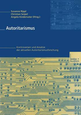 Autoritarismus: Kontroversen Und Ansatze Der Aktuellen Autoritarismusforschung 2000 ed.