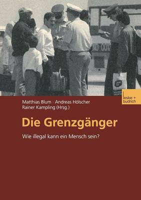 Die GrenzgÃ¤nger: Wie illegal kann ein Mensch sein?