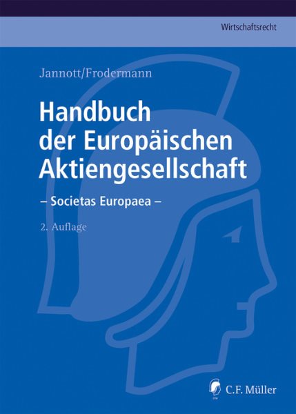 Handbuch der EuropÃ¤ischen Aktiengesellschaft - Societas Europaea: Eine umfassende und detaillierte Darstellung fur die Praxis unter Berucksichtigung samtlicher Mitgliedstaaten der EU und des EWR