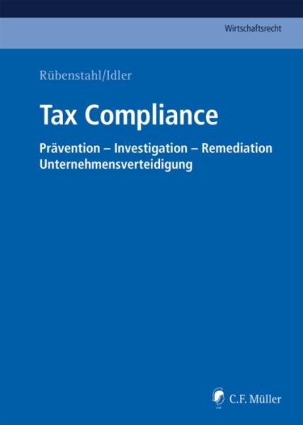 Tax Compliance: Pravention - Investigation - Remediation - Unternehmensverteidigung