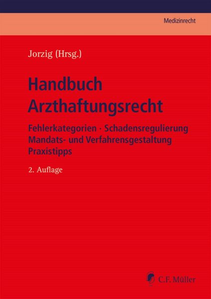 Handbuch Arzthaftungsrecht: Fehlerkategorien - Schadensregulierung - Mandats- und Verfahrensgestaltung - Praxistipps. eBook