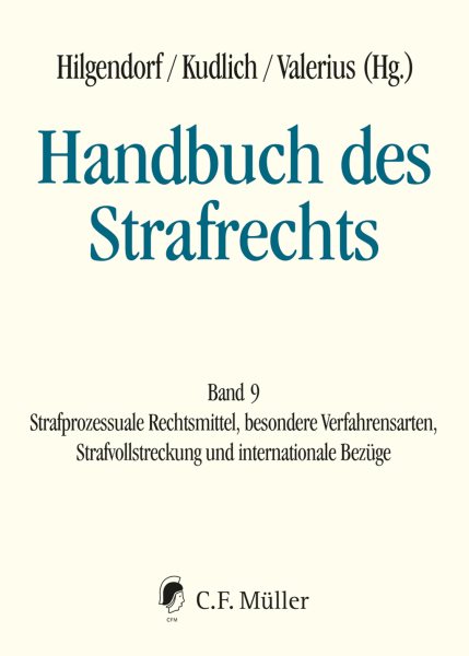 Handbuch des Strafrechts: Band 9: Strafprozessuale Rechtsmittel, besondere Verfahrensarten, Strafvollstreckung. und internationale Bezuge