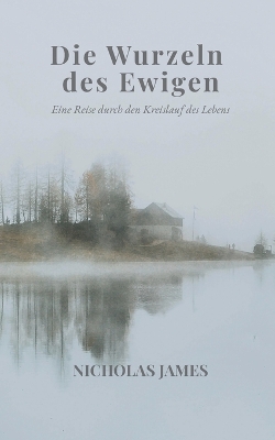 Wurzeln des Ewigen: Eine Reise durch den Kreislauf des Lebens