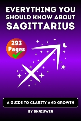 Sagittarius Book: Everything You Should Know About Sagittariuses: A Guide to Clarity and Growth