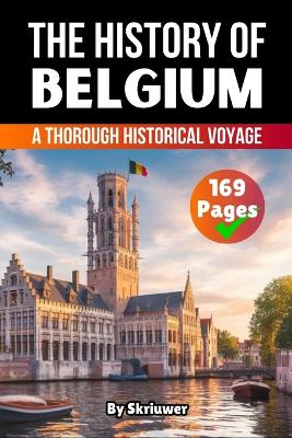 History of Belgium: A Thorough Historical Voyage