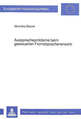Ausspracheprobleme Beim Gesteuerten Fremdsprachenerwerb: Interimsphonetische Abweichungen in Abhaengigkeit Vom Aufgabentyp Am  Beispiel Des Russischen Erwachsener Deutscher Lerner