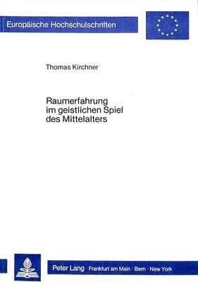 Raumerfahrung Im Geistlichen Spiel Des Mittelalters
