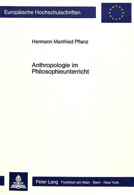 Anthropologie Im Philosophieunterricht: Ein Beitrag Zum Lernzielorientierten Unterricht