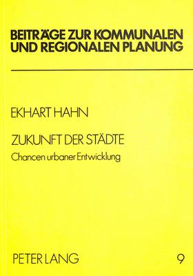 Zukunft Der Staedte: Chancen Urbaner Entwicklung