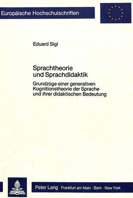 Sprachtheorie Und Sprachdidaktik: Grundzuege Einer Generativen Kognitionstheorie Der Sprache Und Ihrer  Didaktischen Bedeutung