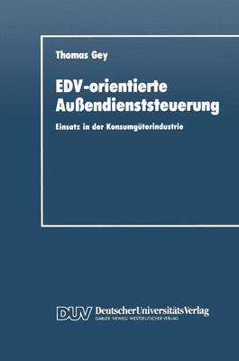 EDV-orientierte AuÃŸendienststeuerung: Einsatz in der Konsumguterindustrie