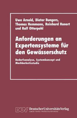 Anforderungen an Expertensysteme fÃ¼r den GewÃ¤sserschutz: Bedarfsanalyse, Systemkonzept und Machbarkeitsstudie