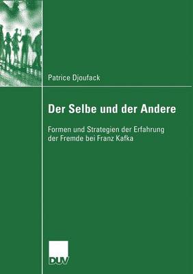 Der Selbe und der Andere: Formen und Strategien der Erfahrung der Fremde bei Franz Kafka