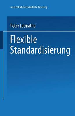 Flexible Standardisierung: Ein dezentrales Produktionsmanagement-Konzept fur kleine und mittlere Unternehmen