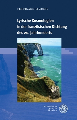 Lyrische Kosmologien in Der Franzosischen Dichtung Des 20. Jahrhunderts