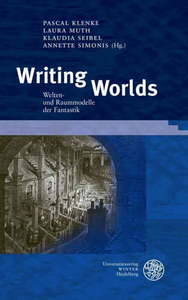 Writing Worlds: Welten- Und Raummodelle Der Fantastik
