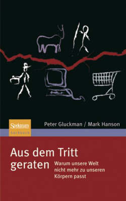 Aus dem Tritt geraten: Warum unsere Welt nicht mehr zu unseren Körpern passt 2007 ed.