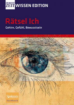 R Tsel Ich - Gehirn, Gef Hl, Bewusstsein 1. Aufl. 2007. 2., Korr. Nachd ed.