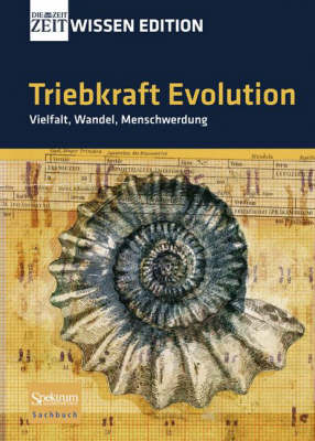 Triebkraft Evolution - Vielfalt, Wandel, Menschwerdung 2008 ed.
