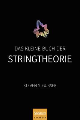 Das Kleine Buch Der Stringtheorie 2011 ed.