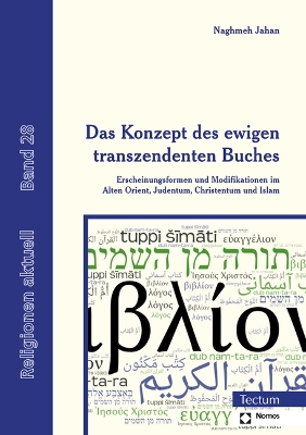 Das Konzept des ewigen transzendenten Buches: Erscheinungsformen und Modifikationen im Alten Orient, Judentum, Christentum und Islam