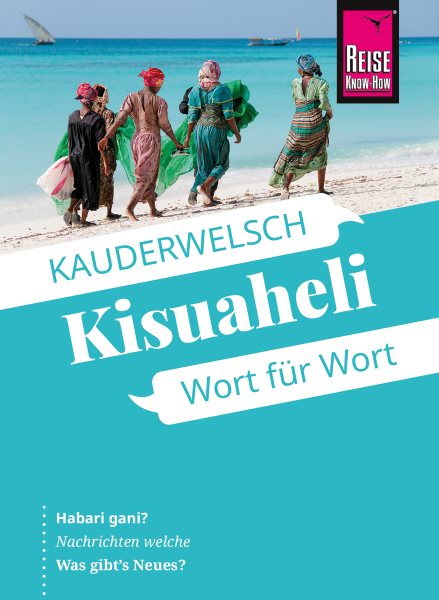 Reise Know-How SprachfÃ¼hrer Kisuaheli - Wort fÃ¼r Wort (fÃ¼r Tansania, Kenia und Uganda): Kauderwelsch-Band 10