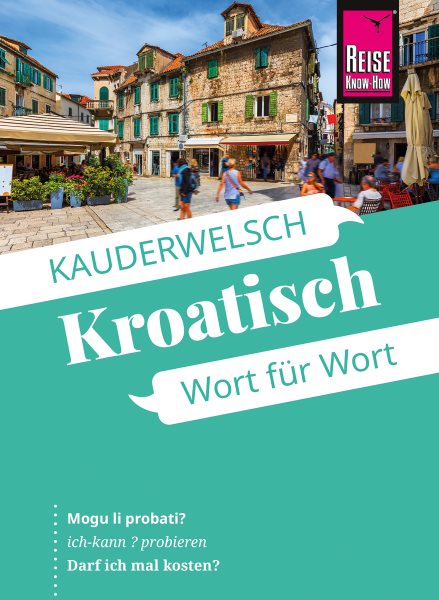 Reise Know-How SprachfÃ¼hrer Kroatisch - Wort fÃ¼r Wort: Kauderwelsch-Band 98