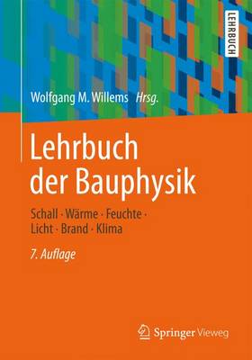 Lehrbuch Der Bauphysik: Schall - Warme - Feuchte - Licht - Brand - Klima 7th 7., Vollst. Uberarb. Und Aktua ed.