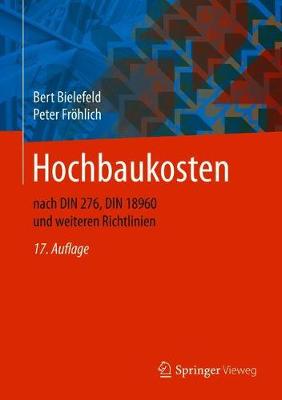 Hochbaukosten: nach DIN 276, DIN 18960 und weiteren Richtlinien 17., überarb. und akt. Aufl. 2020
