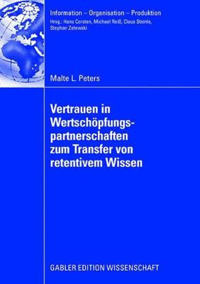 Vertrauen in WertschÃ¶pfungspartnerschaften zum Transfer von retentivem Wissen: Eine Analyse auf Basis realwissenschaftlicher Theorien und Operationalisierung mithilfe des Fuzzy Analytic Network Process und der Data Envelopment Analysis