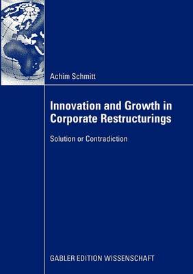 Innovation and Growth in Corporate Restructurings: Solution or Contradiction 2009 ed.