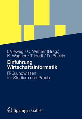 EinfÃ¼hrung Wirtschaftsinformatik: IT-Grundwissen fur Studium und Praxis