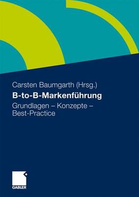 B-to-B-MarkenfÃ¼hrung: Grundlagen -  Konzepte - Best Practice
