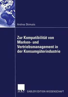 Zur KompatibilitÃ¤t von Marken- und Vertriebsmanagement in der KonsumgÃ¼terindustrie