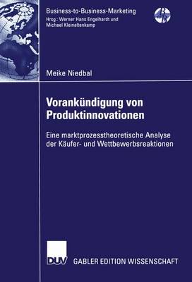 VorankÃ¼ndigung von Produktinnovationen: Eine marktprozesstheoretische Analyse der Kaufer- und Wettbewerbsreaktionen
