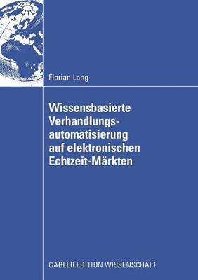 Wissensbasierte Verhandlungsautomatisierung auf elektronischen  Echtzeit-Märkten 2008 ed.