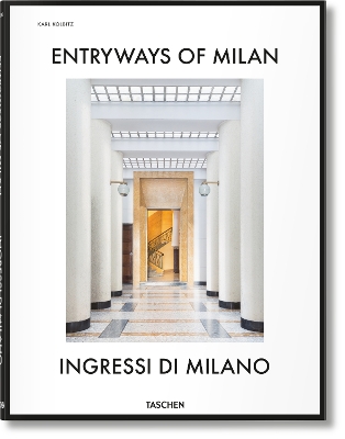 Entryways of Milan. Ingressi di Milano Bilingual edition