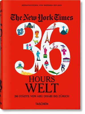 New York Times 36 Hours. Welt. 150 Städte von Abu Dhabi bis Zürich
