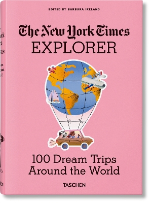 New York Times Explorer. 100 Dream Trips Around the World