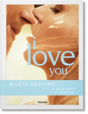 Mario Testino. I Love You. A celebration of weddings Multilingual edition