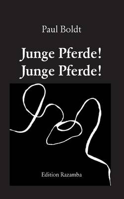 Junge Pferde! Junge Pferde!: Gedichte
